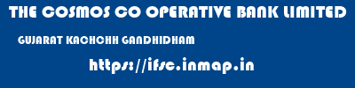 THE COSMOS CO OPERATIVE BANK LIMITED  GUJARAT KACHCHH GANDHIDHAM   ifsc code